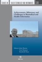 Achievements, Milestones and Challenges in Biomedical and Health Informatics (Studies in Health Technology and Informatics, 300) 1643683403 Book Cover