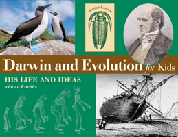 Darwin and Evolution for Kids: His Life and Ideas with 21 Activities (For Kids series) 1556525028 Book Cover