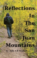 Reflections in the San Juan Mountains : Celebrating Nature 0974268003 Book Cover