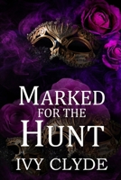 Marked for the Hunt: A dark masked men romance B0GQ8HT6V9 Book Cover
