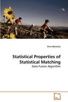 Statistical Properties of Statistical Matching: Data Fusion Algorithm 3639218876 Book Cover