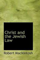 Christ and the Jewish Law 1508545103 Book Cover