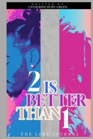 2 is Better Than 1: THE LOVE JOURNAL B0DR7D5F85 Book Cover
