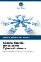 Kooora Tunisie: tunesischer Cyberaktivismus: Ein Vorschlag für interaktive Dokumentarfilme (German Edition) 6208812909 Book Cover