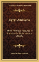 Egypt and Syria: Their Physical Features in Relation to Bible History 1018886869 Book Cover
