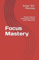 Focus Mastery: Proven Tools to Improve Your Focus and Productivity B0CTBNZHN1 Book Cover
