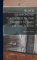 Black Diamondsd Gathered in the Darkey Homes of the South 1016469721 Book Cover