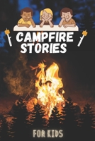 Campfire stories for kids: A collection of terrifying and fun stories about a campfire | scary campfire stories for kids | tales, camping, dark, stories .... B0915M7QYB Book Cover