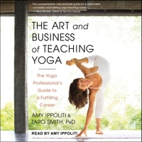 The Art and Business of Teaching Yoga: The Yoga Professional's Guide to a Fulfilling Career B08Z2RXYB3 Book Cover