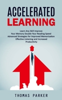 Accelerated Learning: Learn Any Skill Improve Your Memory Double Your Reading Speed 1998927865 Book Cover