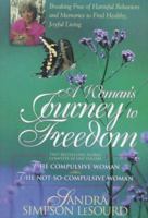 A Woman's Journey to Freedom: Breaking Free of Harmful Behaviors and Memories to Find Healthy, Joyful Living 0884861988 Book Cover