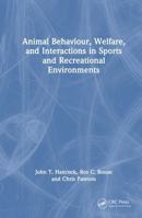 Animal Behaviour, Welfare, and Interactions in Sports and Recreational Environments 1032986239 Book Cover