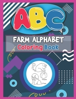 ABC Farm Alphabet Coloring Book: ABC Farm Alphabet Activity Coloring Book, Farm Alphabet Coloring Books for Toddlers and Ages 2, 3, 4, 5 - An Activity ... the English Alphabet Letters from A to Z 1650054165 Book Cover