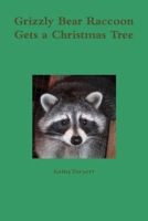 Grizzly Bear Raccoon Gets a Christmas Tree 1329736478 Book Cover