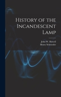 History of the Incandescent Lamp 1017734097 Book Cover