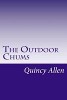 The Outdoor Chums or The First Tour of the Rod, Gun and Camera Club 1516947827 Book Cover