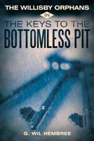 The Willisby Orphans: In the Keys to the Bottomless Pit 1449723659 Book Cover