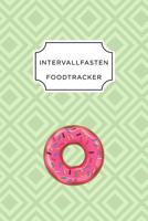 Intervall Fasten Food Tracker: A5 Ern�hrungstagebuch f�r �ber 110 Tage - Abnehmen ohne Di�t! - Tagebuch - Ern�hrungstagebuch - Intervallfasten - Abnehmtagebuch 1076075363 Book Cover