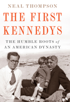 The First Kennedys: The Humble Roots of an American Dynasty 1432899163 Book Cover