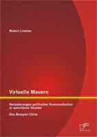 Virtuelle Mauern: Ver Nderungen Politischer Kommunikation in Autorit Ren Staaten. Das Beispiel China. 3842889089 Book Cover