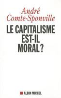 Le capitalisme est-il moral ? : Sur quelques ridicules et tyrannies de notre temps 2226192913 Book Cover