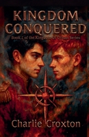 Kingdom Conquered B0GPMCMFCB Book Cover
