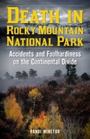 Death in Rocky Mountain National Park: Accidents and Foolhardiness on the Continental Divide 1493038788 Book Cover