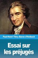 Essai Sur Les Pr�jug�s: Ou de l'Influence Des Opinions Sur Les Moeurs & Sur Le Bonheur Des Hommes 1537230913 Book Cover
