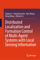 Distributed Localization and Formation Control of Multi-Agent Systems with Local Sensing Information 9819660149 Book Cover