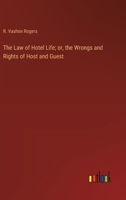 The Law of Hotel Life; or, the Wrongs and Rights of Host and Guest 3368925652 Book Cover