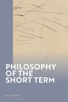 Philosophy of the Short Term 1350348007 Book Cover