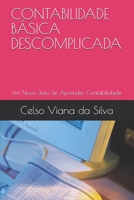 CONTABILIDADE BÁSICA DESCOMPLICADA: Um Novo Jeito de Aprender Contabilidade B08L3XCCP5 Book Cover