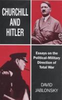 Churchill and Hitler: Essays on the Political-Military Direction of Total War 0714641197 Book Cover