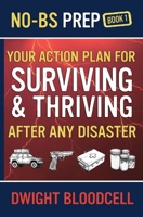 No-BS Prep Your Action Plan for Surviving & Thriving After Any Disaster: No-BS Prep Book 1 (No-BS Prep Surviving & Thriving) B0GQJ2MVCP Book Cover