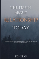 The Truth About Relationships Today: Understanding Love, Commitment, and Partnership in Our Changing World B0CTJ4C6RQ Book Cover