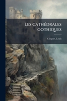 Les cathédrales gothiques 1173169008 Book Cover