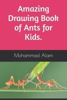 Amazing Drawing Book of Ants for Kids. B09TDSFY3C Book Cover