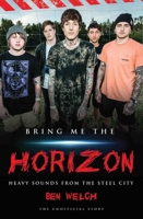 Bring Me the Horizon - Heavy Sounds from the Steel City 1784189863 Book Cover