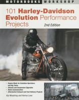 101 Harley-Davidson Evolution Performance Projects (Motorbooks Workshop)