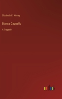 Bianca Cappello: A Tragedy 3368182706 Book Cover