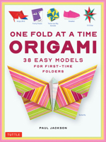 One Fold at a Time Origami: 36 Easy Models for First-Time Folders 4805318996 Book Cover