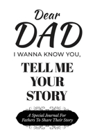 Dear Dad Guided Journal For Memory Keepsake, I Wanna Know You, Tell Me Your Life Story: A Special Journal For Fathers To Share Their Story B0DSDKZ142 Book Cover