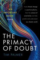 The Primacy of Doubt: From climate change to quantum physics, how the science of uncertainty can help predict and understand our chaotic world 0192843605 Book Cover