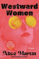 Westward Women: A Novel 1250375320 Book Cover