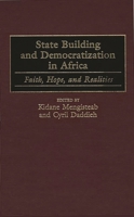State Building and Democratization in Africa: Faith, Hope, and Realities 0275963535 Book Cover