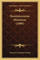 Reminiscencias Historicas (1886) 1011430169 Book Cover