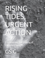 RISING TIDES, URGENT ACTION: Confronting the Reality of Climate Change B0C2SMM3XW Book Cover