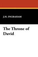 The Throne of David; From the Consecration of the Shepherd of Bethlehem to the Rebellion of Prince Absalom 1410100855 Book Cover
