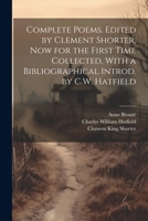 Complete Poems. Edited by Clement Shorter, now for the First Time Collected, With a Bibliographical Introd. by C.W. Hatfield 1021949450 Book Cover