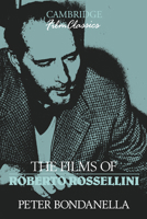 The Films of Roberto Rossellini (Cambridge Film Classics) 0521398665 Book Cover